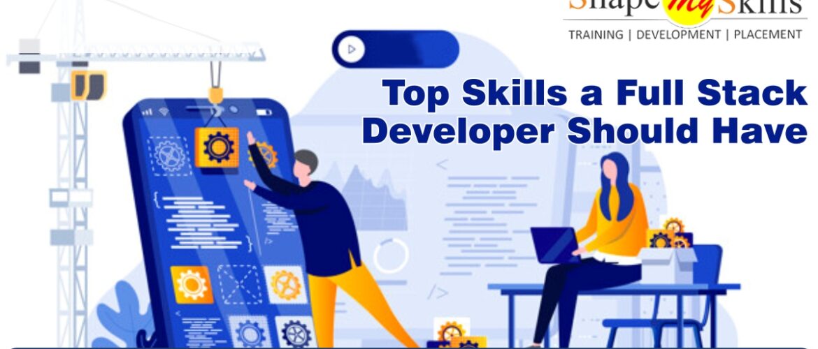 Top Skills a Full Stack Developer Should Have