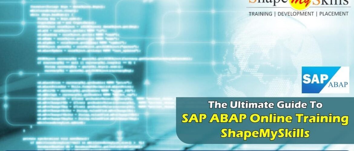 The Ultimate Guide To SAP ABAP Online Training – ShapeMySkills