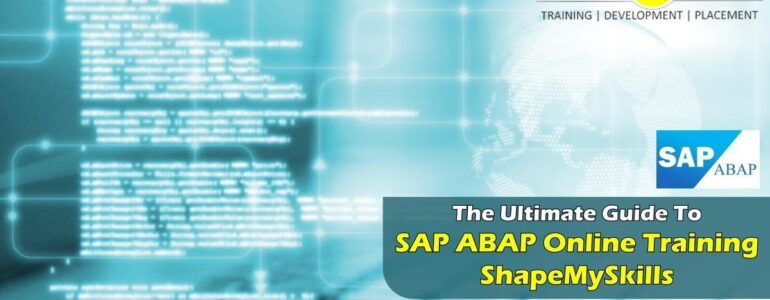 The Ultimate Guide To SAP ABAP Online Training – ShapeMySkills