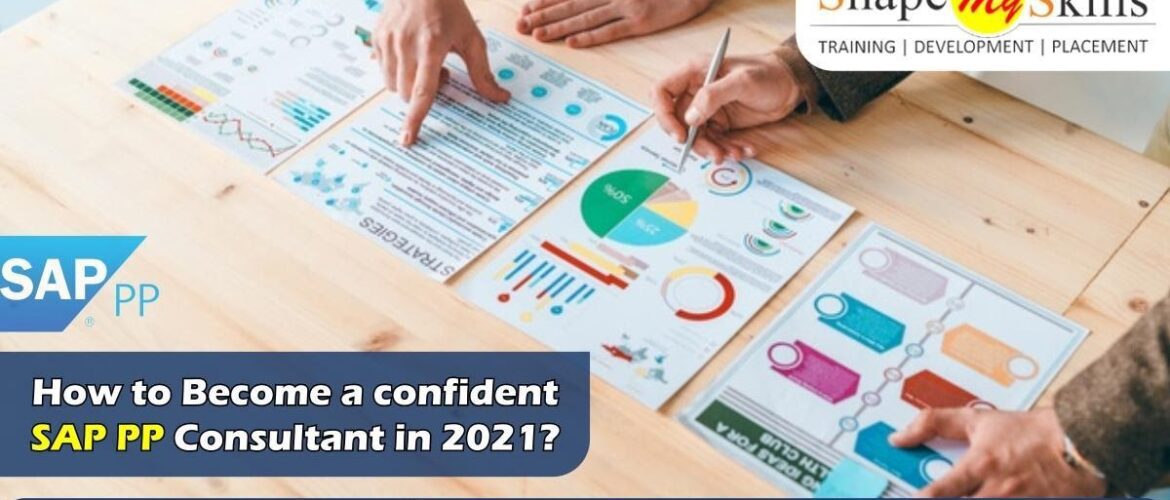 How to Become a confident SAP PP Consultant in 2021?