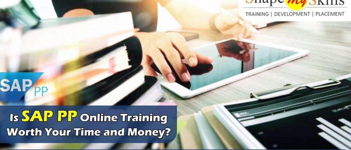 Is SAP PP Online Training Worth Your Time and Money?
