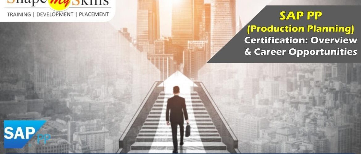 SAP PP (Production Planning) Certification: Overview and Career Opportunities