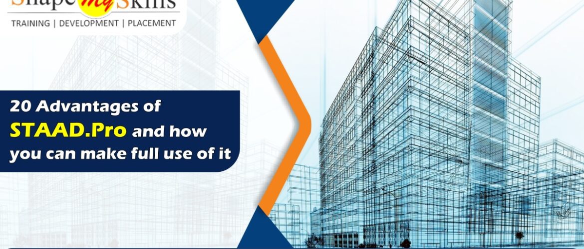 20 Advantages of STAAD Pro and how you can make full use of it