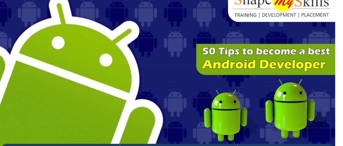 50 Tips to become a best Android Developer