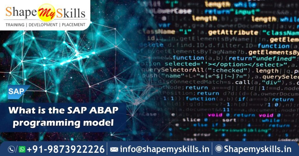 What is the SAP ABAP Programming Model? - ShapeMySkills Pvt. Ltd.