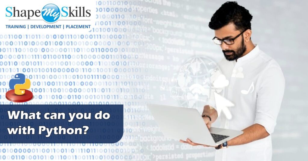 What can you do with Python? ShapeMySkills Pvt. Ltd.