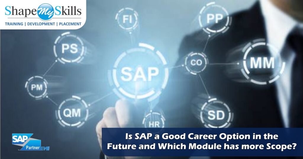 Is SAP a Good Career Option in the Future and Which Module has more
