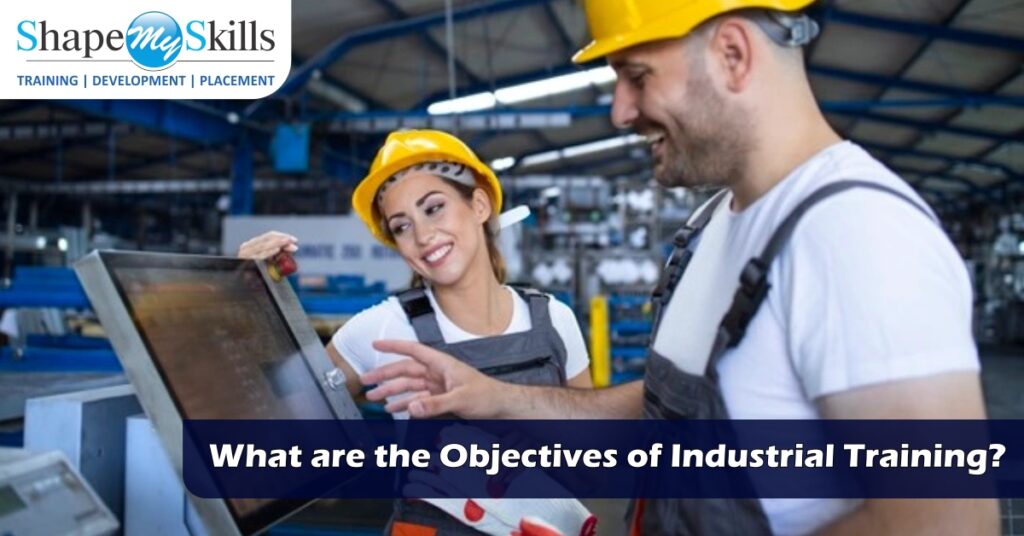 What are the Objectives of Industrial Training in 2022? ShapeMySkills