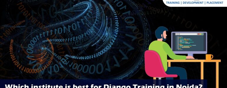 Django Training in Noida | Django Training in Delhi | Django Training institute