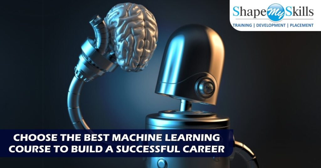 Choose the best Machine Learning Course to Build a Successful Career