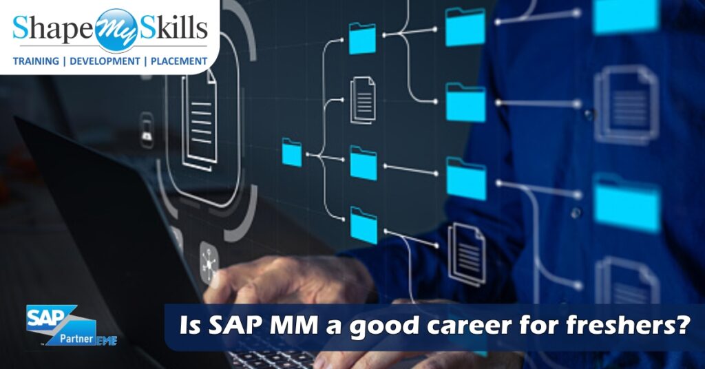 Is SAP MM a good career for freshers? ShapeMySkills Pvt. Ltd.