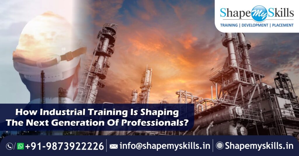 How Industrial Training is Shaping the Next Generation of Professionals?