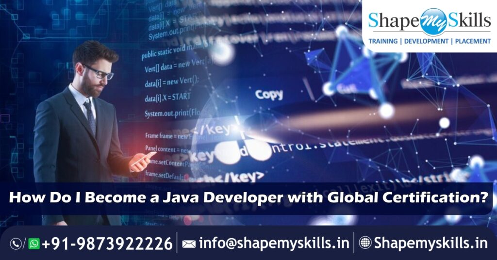 How Do I Become a Java Developer with Global Certification?