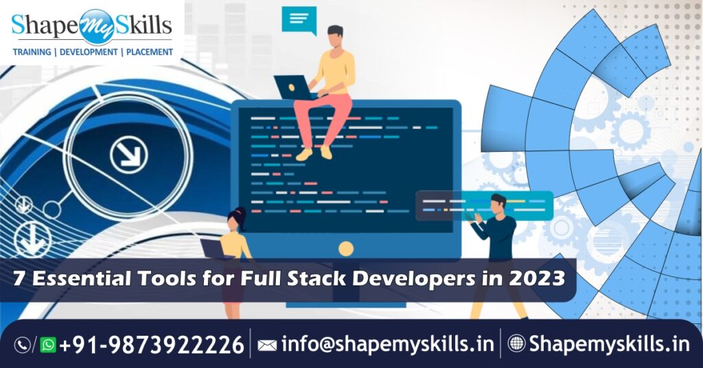 7 Essential Tools for Full Stack Developers in 2023