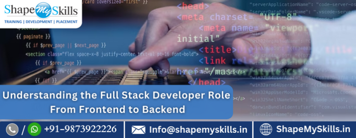 Understanding the Full Stack Developer Role From Frontend to Backend