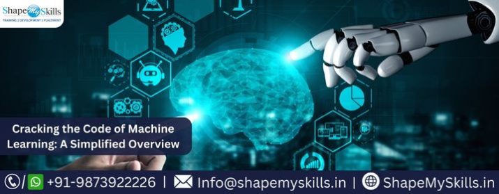 Cracking the Code of Machine Learning: A Simplified Overview