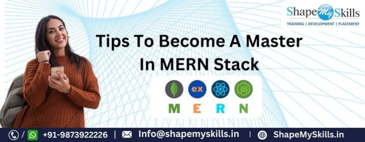 Tips To Become A Master In MERN Stack from ShapeMySkills