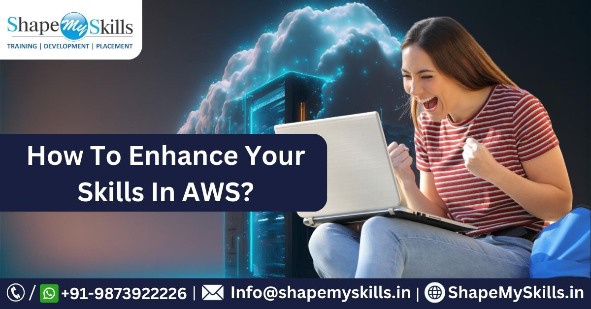 How To Enhance Your Skills In AWS
