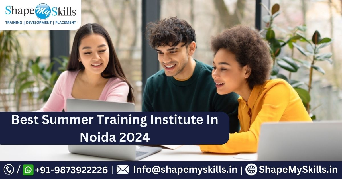 Summer Training in Noida | Summer Training in Delhi | Summer Online Training