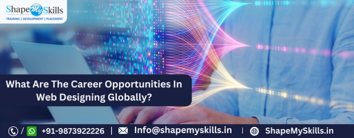 What Are The Career Opportunities In Web Designing Globally?
